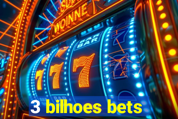 3 bilhoes bets